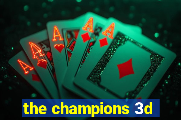 the champions 3d